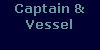 Captain & 
 Vessel